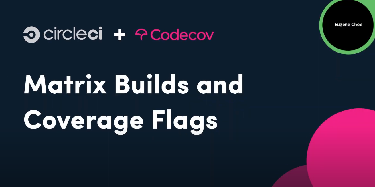 Introduction To Circleci And Codecov Coverage Flags Matrix Builds Introduction To Circleci And Codecov Coverage Flags Matrix Builds